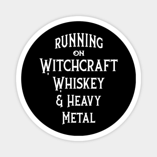 Running on Witchcraft, Whiskey and Heavy Metal Cheeky Witch® Magnet